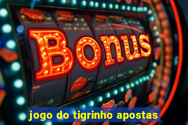 jogo do tigrinho apostas