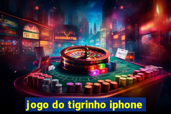 jogo do tigrinho iphone