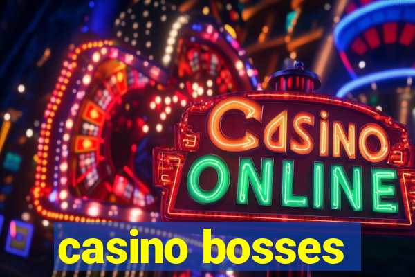 casino bosses