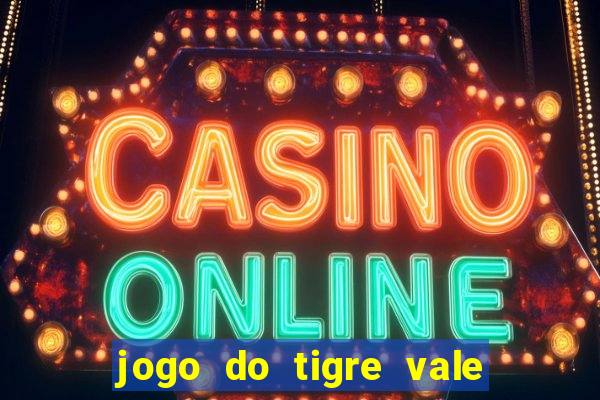 jogo do tigre vale a pena