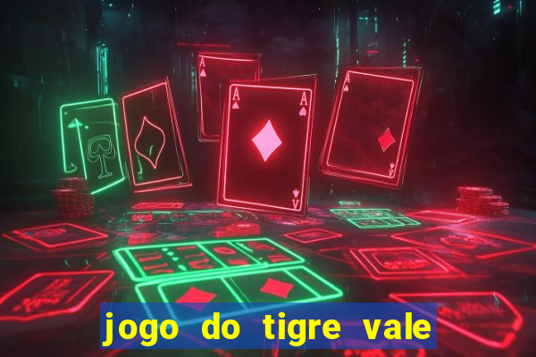 jogo do tigre vale a pena