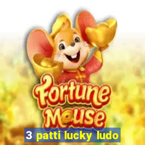 3 patti lucky ludo