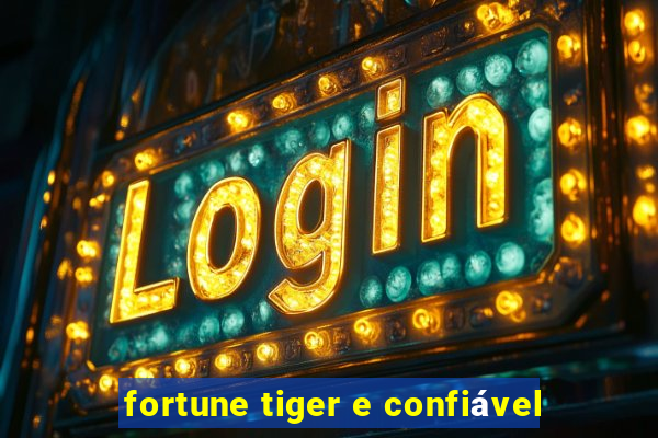 fortune tiger e confiável