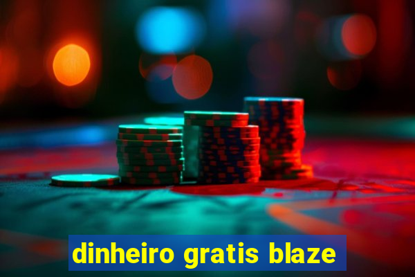 dinheiro gratis blaze