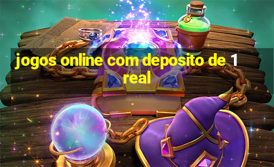 jogos online com deposito de 1 real