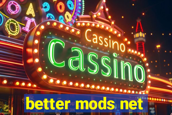 better mods net