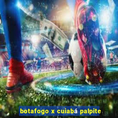 botafogo x cuiabá palpite