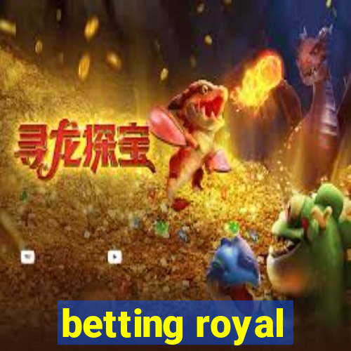 betting royal