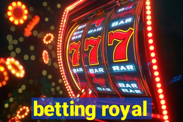 betting royal