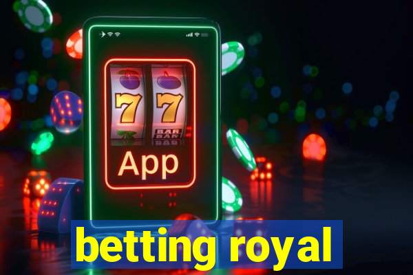 betting royal