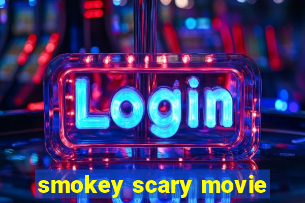 smokey scary movie