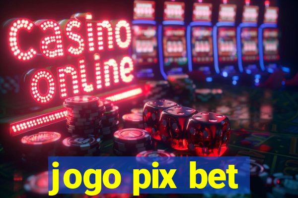 jogo pix bet