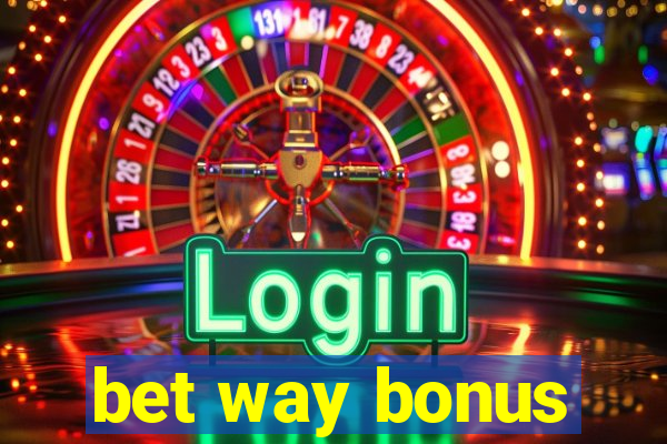 bet way bonus