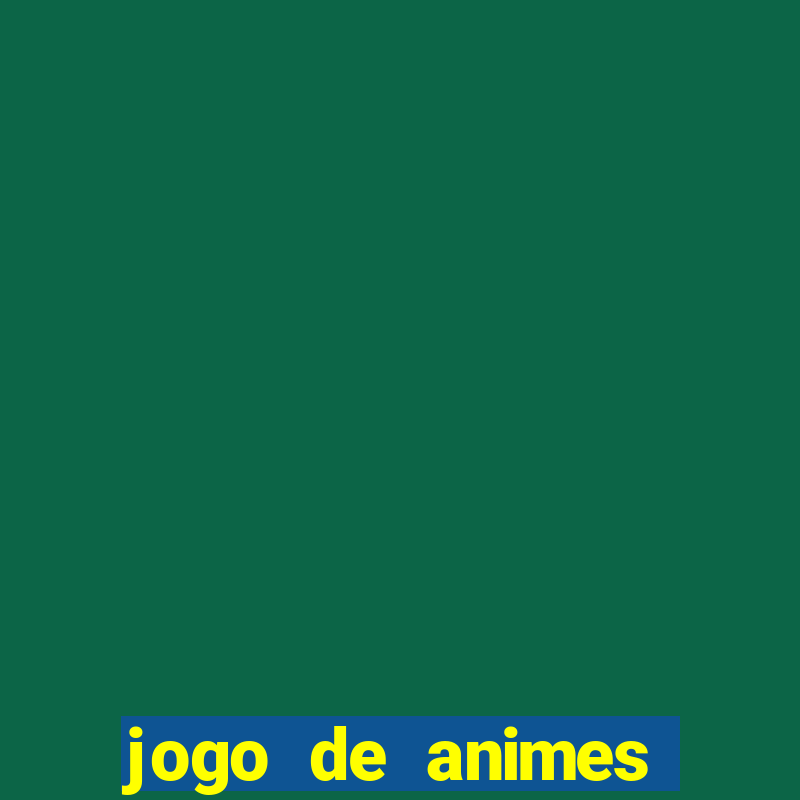 jogo de animes para android