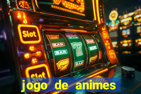 jogo de animes para android