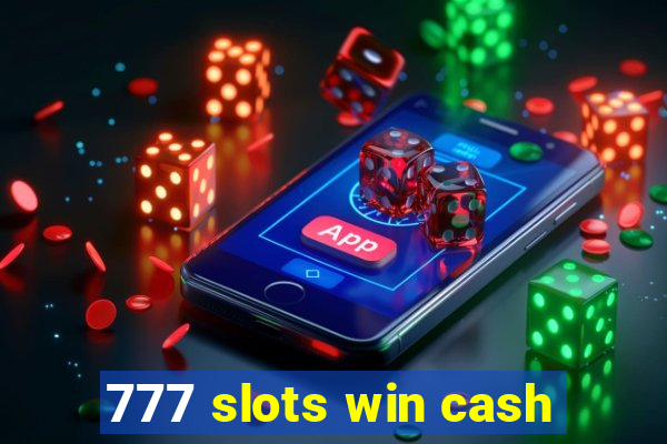 777 slots win cash