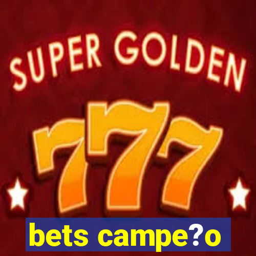 bets campe?o