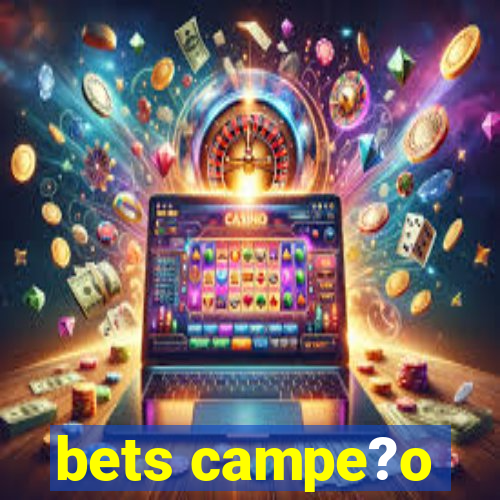 bets campe?o