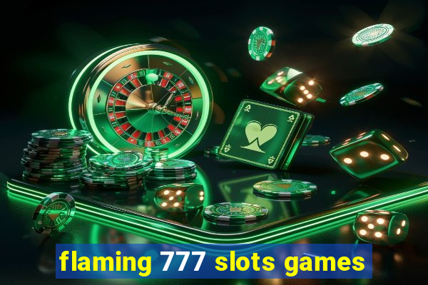 flaming 777 slots games