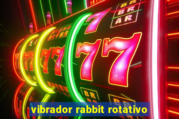 vibrador rabbit rotativo