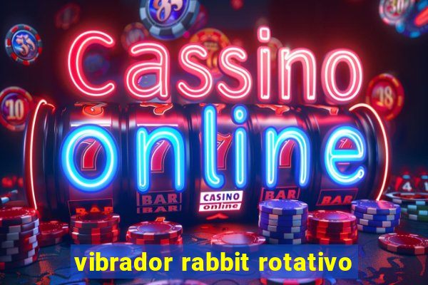 vibrador rabbit rotativo