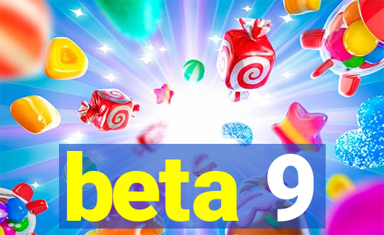 beta 9