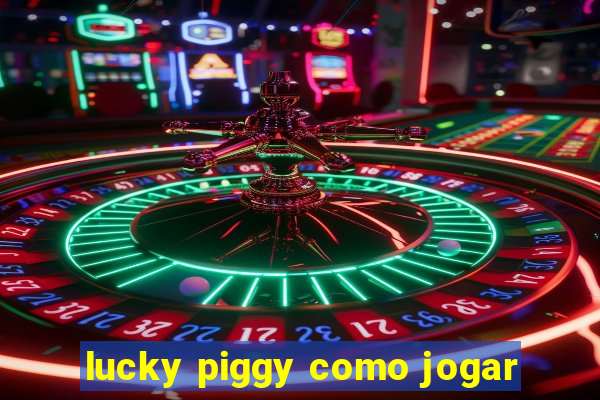 lucky piggy como jogar