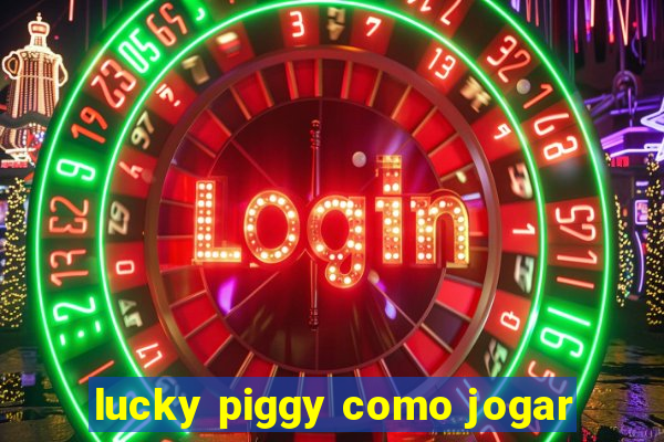 lucky piggy como jogar