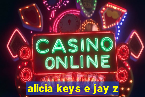 alicia keys e jay z