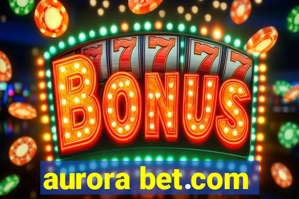 aurora bet.com