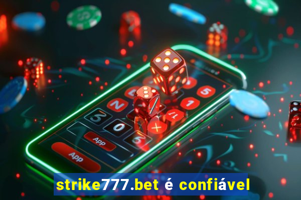 strike777.bet é confiável