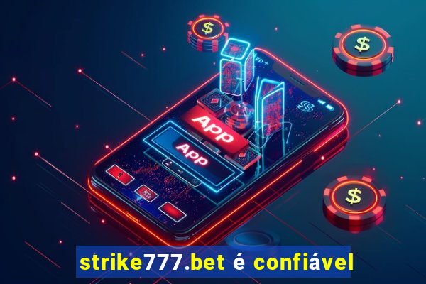 strike777.bet é confiável