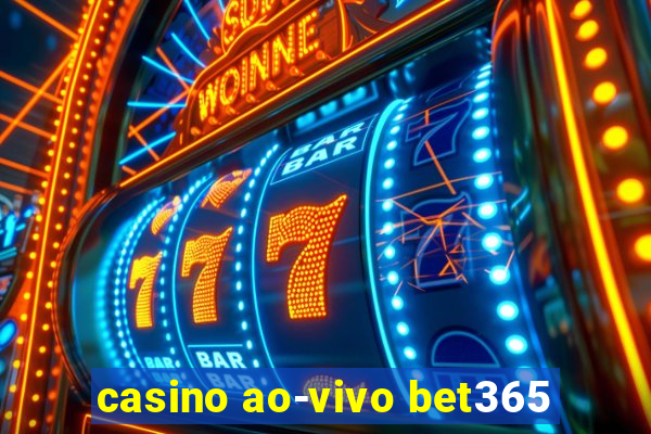 casino ao-vivo bet365