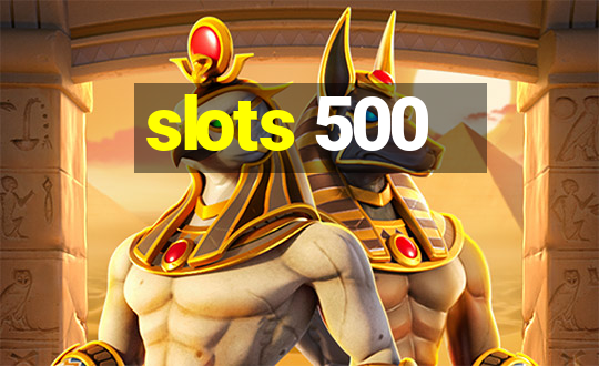 slots 500