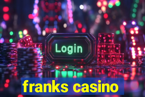 franks casino