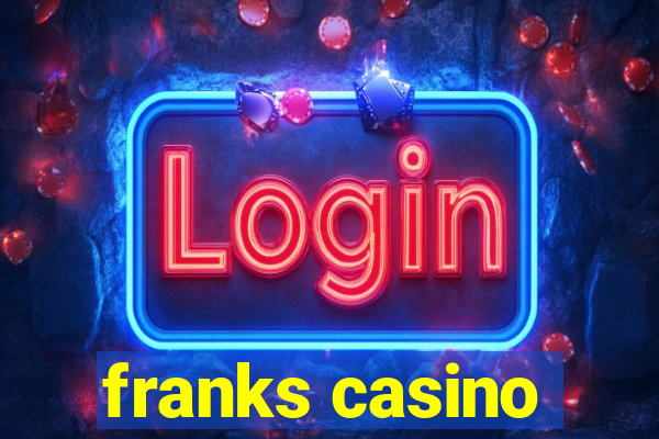 franks casino