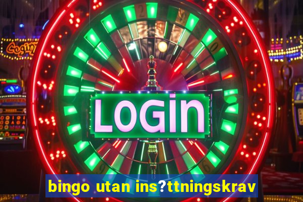 bingo utan ins?ttningskrav