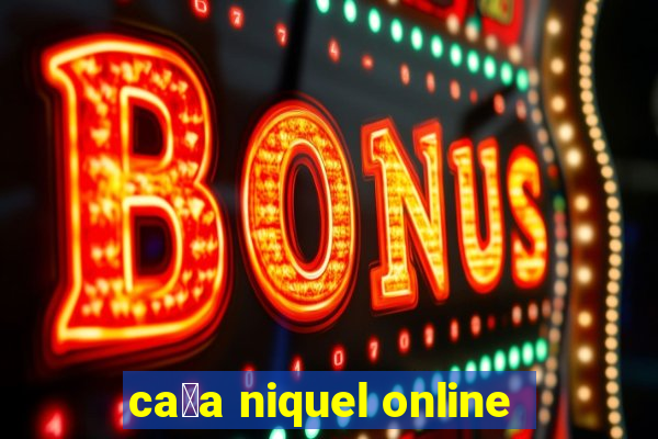 ca莽a niquel online