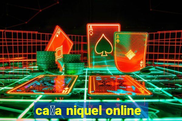 ca莽a niquel online