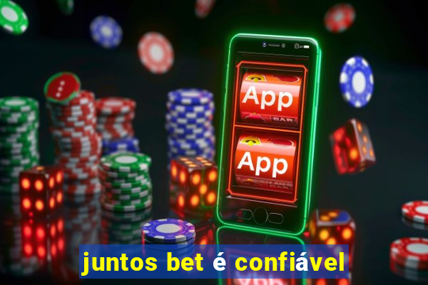 juntos bet é confiável