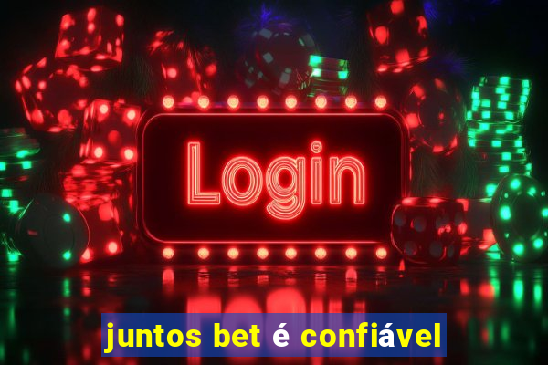 juntos bet é confiável