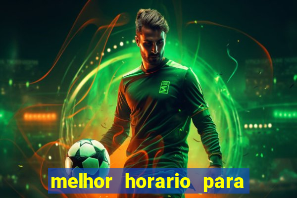 melhor horario para jogar na onabet