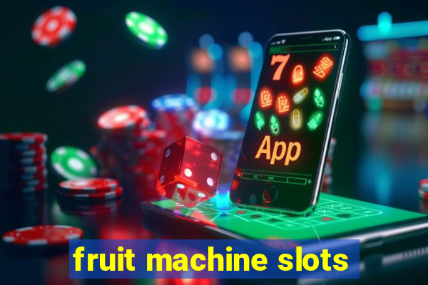 fruit machine slots