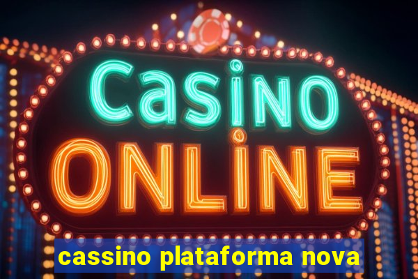 cassino plataforma nova