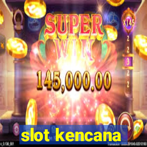 slot kencana