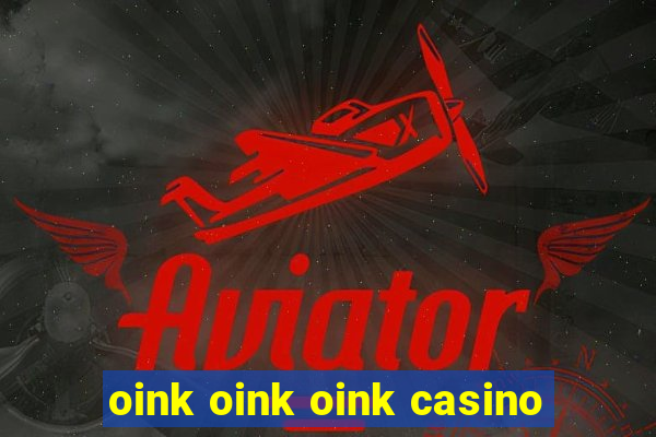 oink oink oink casino