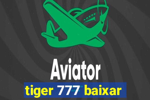 tiger 777 baixar