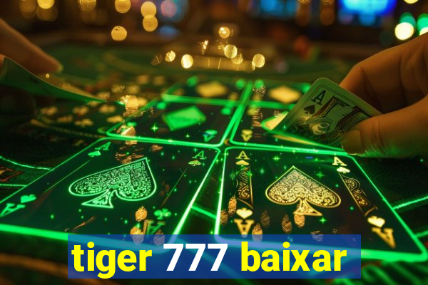 tiger 777 baixar