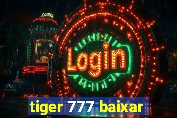 tiger 777 baixar