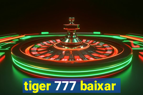 tiger 777 baixar